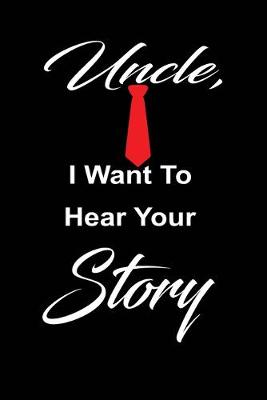 Book cover for Uncle, i want to hear your story