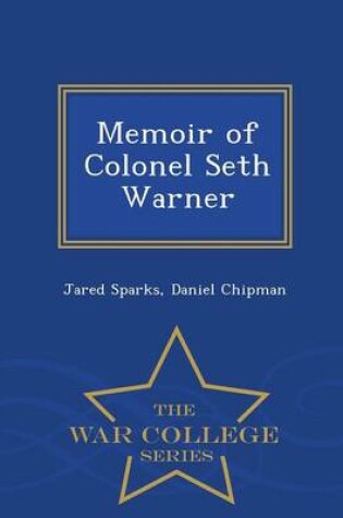Cover of Memoir of Colonel Seth Warner - War College Series