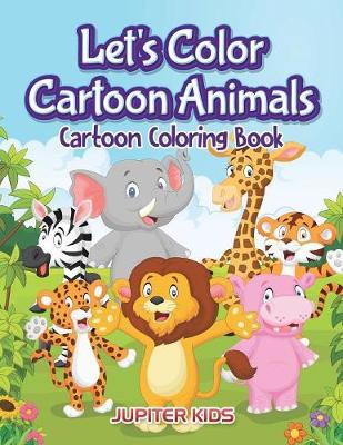 Book cover for Let's Color Cartoon Animals