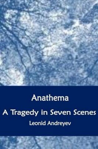 Cover of Anathema. A Tragedy in Seven Scenes
