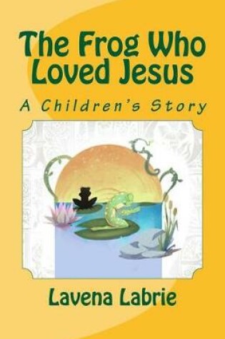 Cover of The Frog Who Loved Jesus
