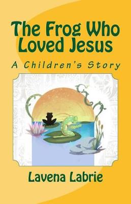 Book cover for The Frog Who Loved Jesus