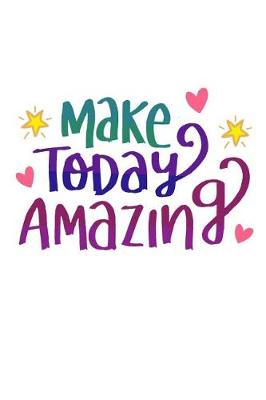 Book cover for Make Today Amazing