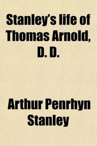 Cover of Stanley's Life of Thomas Arnold, D. D.; Head-Master of Rugby