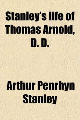 Book cover for Stanley's Life of Thomas Arnold, D. D.; Head-Master of Rugby