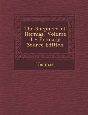 Book cover for The Shepherd of Hermas, Volume 1 - Primary Source Edition