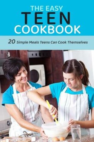 Cover of The Easy Teen Cookbook