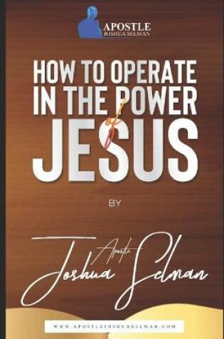 Cover of How To Operate in The Power of Jesus