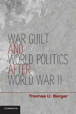 Cover of War, Guilt, and World Politics after World War II