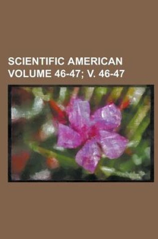 Cover of Scientific American Volume 46-47; V. 46-47