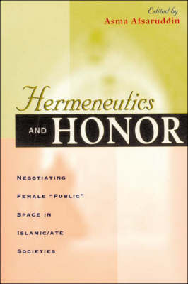 Book cover for Hermeneutics & Honor – Negotiating Female "Public" Space in Islamic/Ate Societies