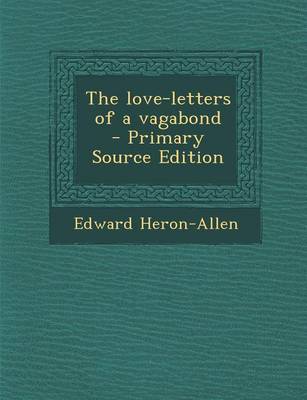 Book cover for The Love-Letters of a Vagabond - Primary Source Edition