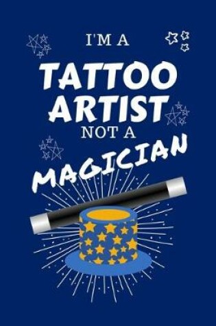 Cover of I'm A Tattoo Artist Not A Magician