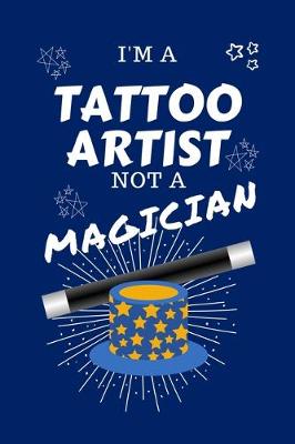 Book cover for I'm A Tattoo Artist Not A Magician