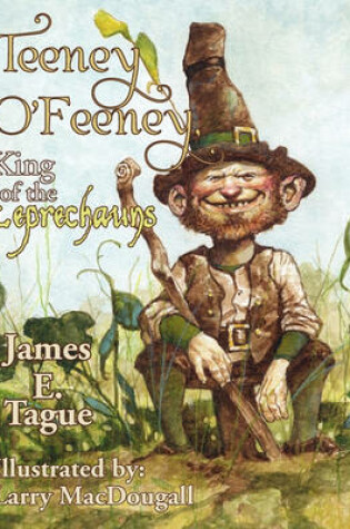 Cover of Teeney O'Feeney, King of the Leprechauns