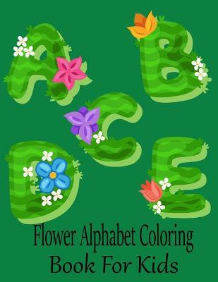 Book cover for Flower Alphabet Coloring Book For Kids