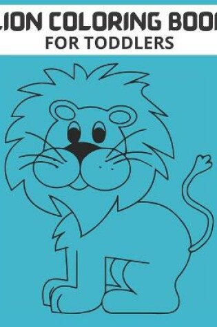 Cover of Lion Coloring Book for Toddlers