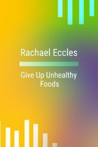 Cover of Give Up Unhealthy Foods, Self Hypnosis CD