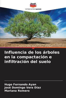 Book cover for Influencia de los árboles en la compactación e infiltración del suelo