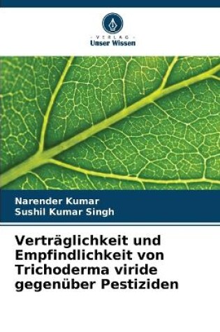 Cover of Verträglichkeit und Empfindlichkeit von Trichoderma viride gegenüber Pestiziden