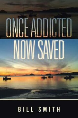 Cover of Once Addicted Now Saved