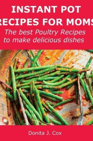 Cover of Instant Pot Recipes for Moms