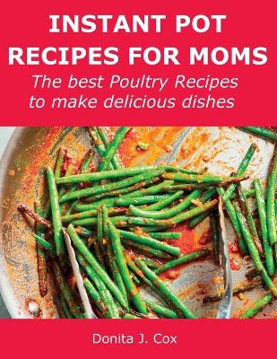 Cover of Instant Pot Recipes for Moms