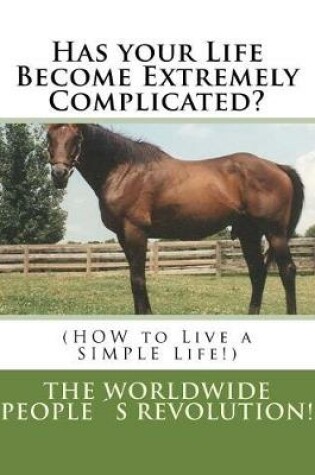 Cover of Has your Life Become Extremely Complicated?