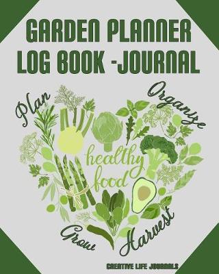 Book cover for Garden Planner Log Book - Journal Plan Organize Grow Harvest Healthy Food