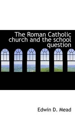 Book cover for The Roman Catholic Church and the School Question