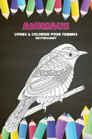 Cover of Livres a colorier pour femmes - Destressant - Animaux