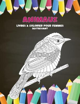 Book cover for Livres a colorier pour femmes - Destressant - Animaux