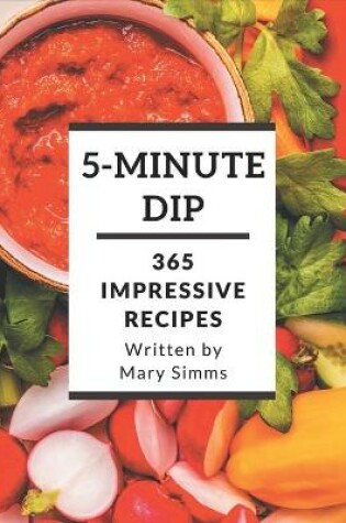 Cover of 365 Impressive 5-Minute Dip Recipes