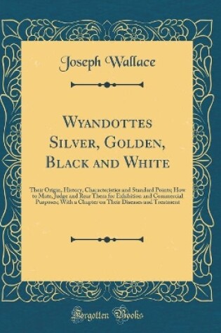 Cover of Wyandottes Silver, Golden, Black and White
