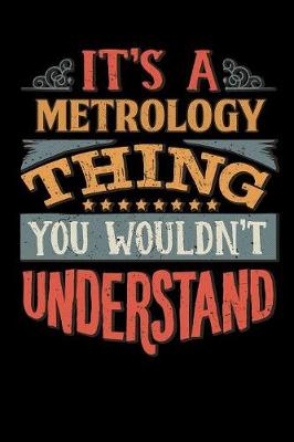 Book cover for Its A Metrology Thing You Wouldnt Understand