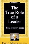 Book cover for The True Role of a Leader