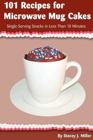 Cover of 101 Recipes for Microwave Mug Cakes