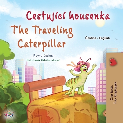 Cover of The Traveling Caterpillar (Czech English Bilingual Book for Kids)