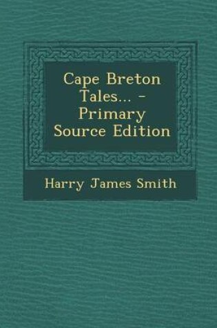 Cover of Cape Breton Tales... - Primary Source Edition