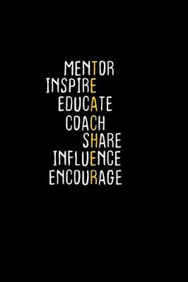 Book cover for Mentor inspire educate coach share influence encourage