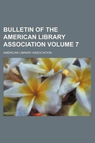 Cover of Bulletin of the American Library Association Volume 7