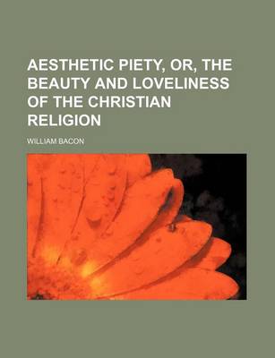 Book cover for Aesthetic Piety, Or, the Beauty and Loveliness of the Christian Religion