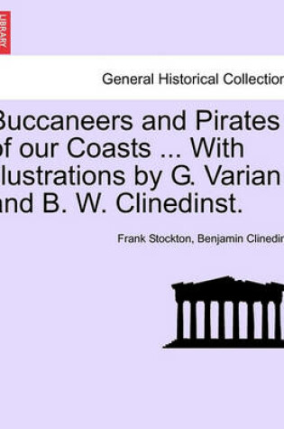 Cover of Buccaneers and Pirates of Our Coasts ... with Illustrations by G. Varian and B. W. Clinedinst.