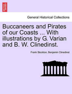 Book cover for Buccaneers and Pirates of Our Coasts ... with Illustrations by G. Varian and B. W. Clinedinst.