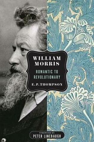 Cover of William Morris: Romantic To Revolutionary