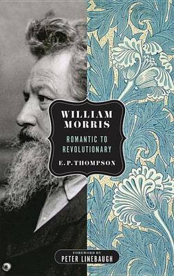 Book cover for William Morris: Romantic To Revolutionary