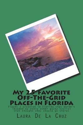 Book cover for My 25 Favorite Off-The-Grid Places in Florida