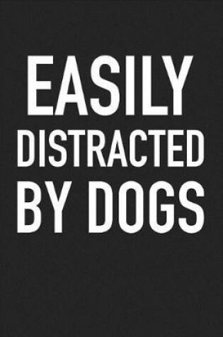 Cover of Easily Distracted by Dogs