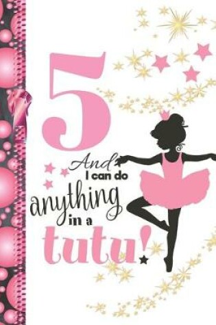Cover of 5 And I Can Do Anything In A Tutu