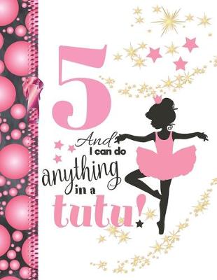 Book cover for 5 And I Can Do Anything In A Tutu